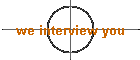 we interview you